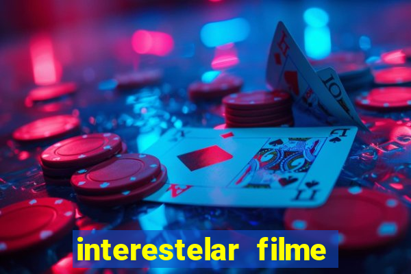 interestelar filme completo dublado google drive